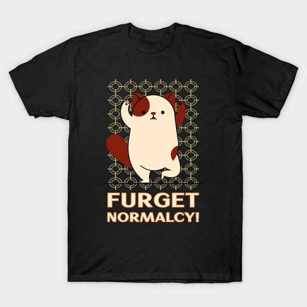 forget normality T-Shirt by SvereDesign